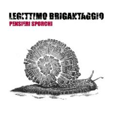 - Legittimo Brigantaggio – Pensieri Sporchi