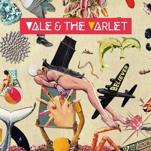 Clouds Taste Satanic - Vale &Amp; The Varlet - Believer