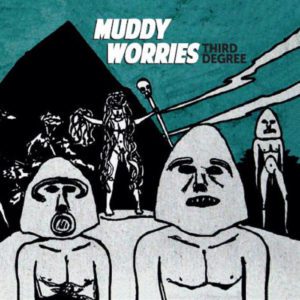 - Muddy Worries - Third Degree