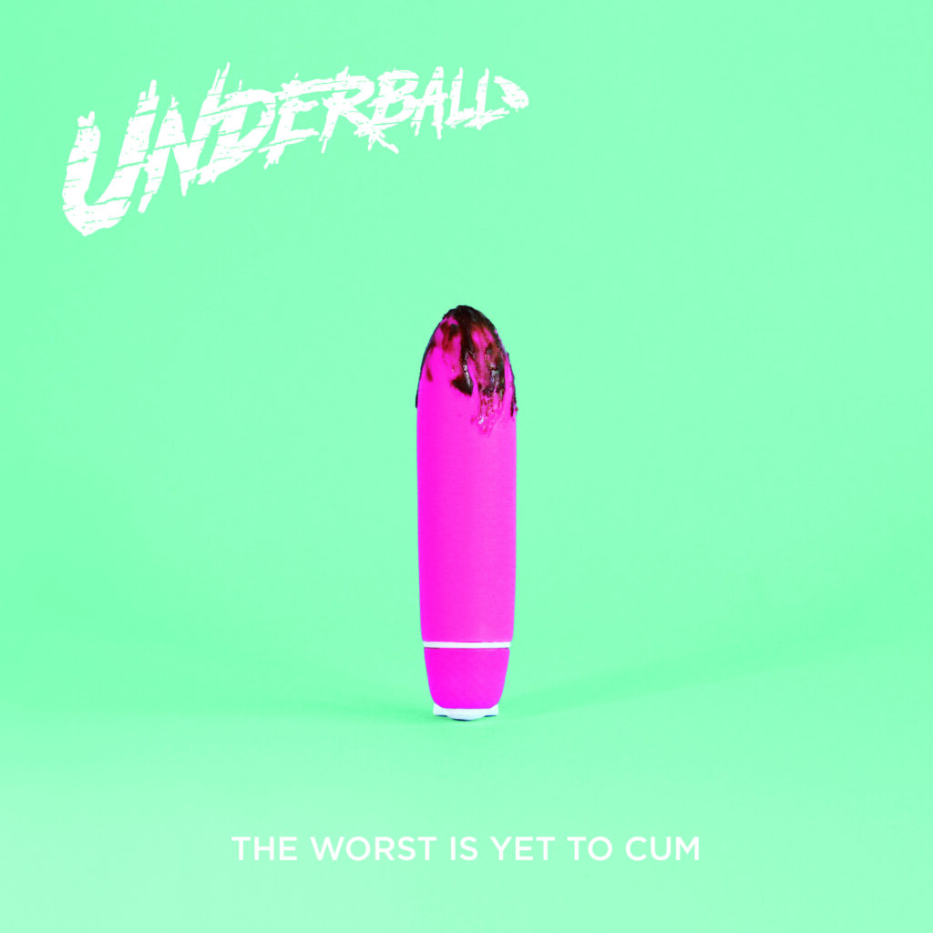 Underball - The Worst is Yet to Cum