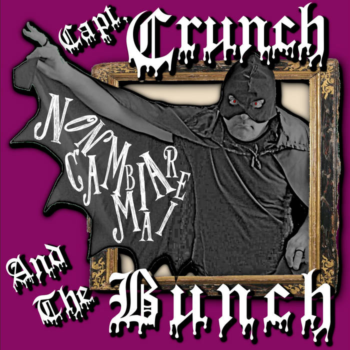 Capt. Crunch And The Bunch - Capt. Crunch And The Bunch - Non Cambiare Mai