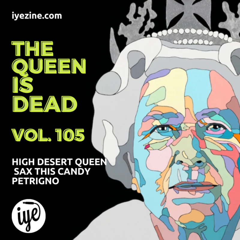 The Queen Is Dead 105 - High Desert Queen\Sax This Candy\Petrigno