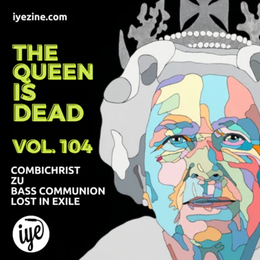 THE QUEEN IS DEAD VOLUME 104 - Combichrist\Zu\Bass Communion\Lost In Exile