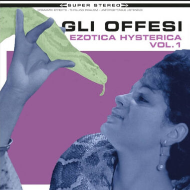 Gli Offesi - Ezotica Hysterica Vol.1